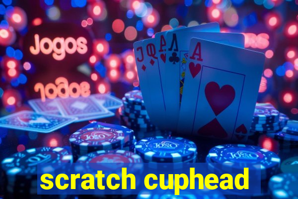 scratch cuphead